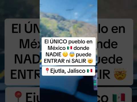 El único pueblo en México donde Nadie puede entrar ni salir