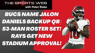 BUCS NAME JALON DANIELS BACKUP QB | 53-MAN ROSTER SET! RAYS GET NEW STADIUM APPROVAL!