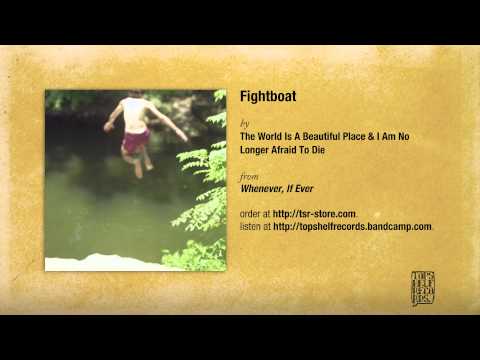 the-world-is-a-beautiful-place-i-am-no-longer-afraid-to-die-fightboat-topshelf-records