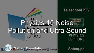 Physics 10 Noise Pollution and Ultra Sound