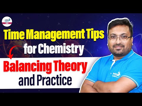 Time Management Tips for Chemistry | Balancing Theory and Practice | JEE Main 2025@InfinityLearn-JEE