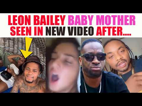 Leon Bailey Personal Woman FINALLY Silence The NOISE After Seen In Leon Baily NEW Story POST