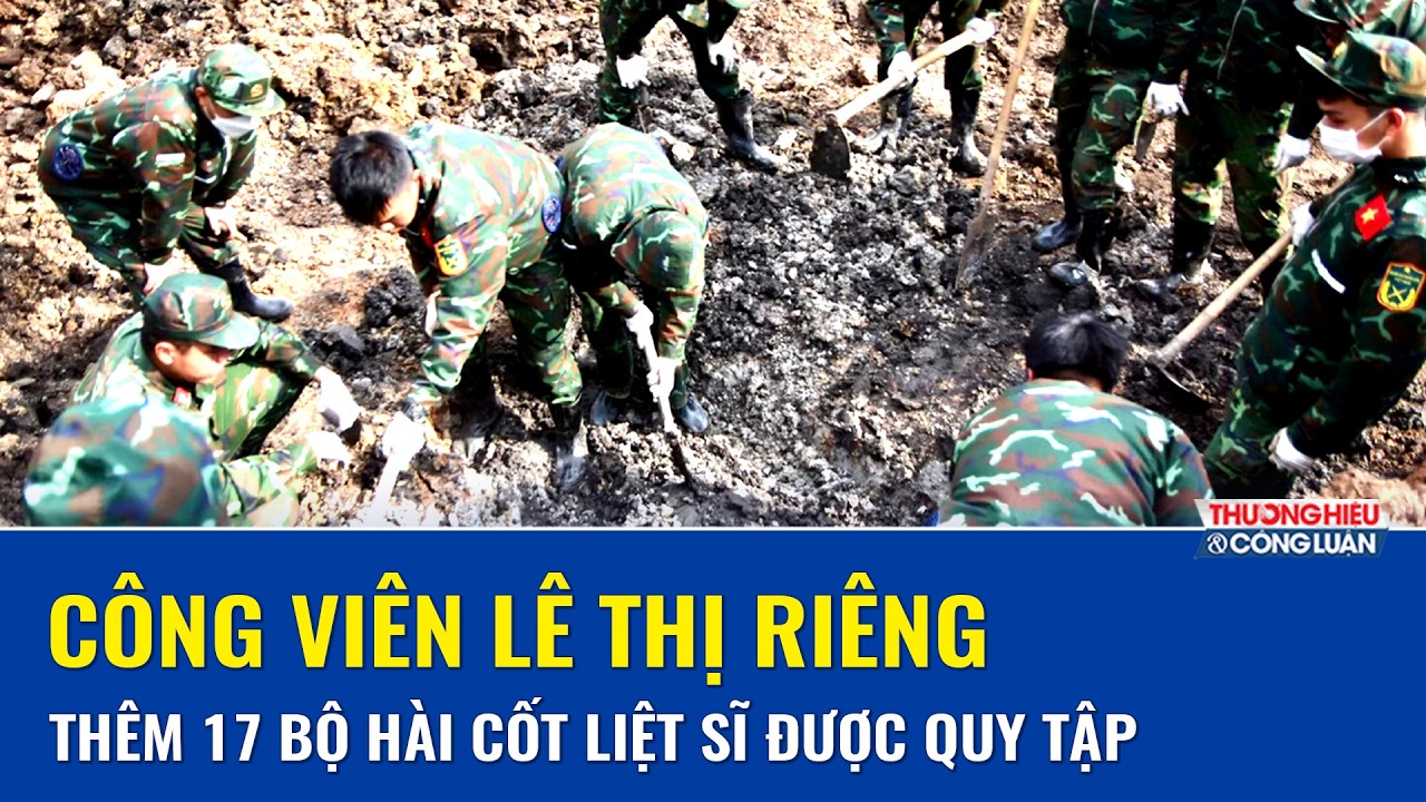 Tìm kiếm xuyên suốt tại Công viên Lê Thị Riêng: Thêm 17 bộ hài cốt liệt sĩ được phát hiện