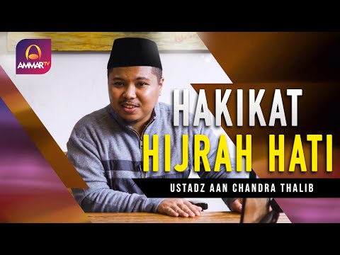 MEMAKNAI HAKIKAT HIJRAH HATI || USTADZ AAN CHANDRA THALIB