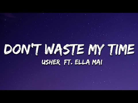 Usher - Don't Waste My Time (Lyrics) ft. Ella Mai