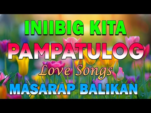 Masarap Balikan Tagalog Pinoy Love Songs | Old Love Songs 60s 70s 80s 90s