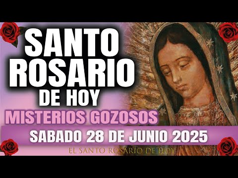 EL SANTO ROSARIO DE HOY SABADO 28 DE JUNIO 2025 MISTERIOS GOZOSOS - EL SANTO ROSARIO DE HOY