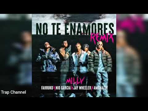 Milly, Farruko, Nio García, Jay Wheeler, Amenazzy - No Te Enamores (Official Remix)