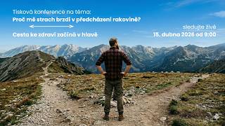 Tisková konference: Proč mě strach brzdí v předcházení rakovině? Cesta ke zdraví začíná v hlavě