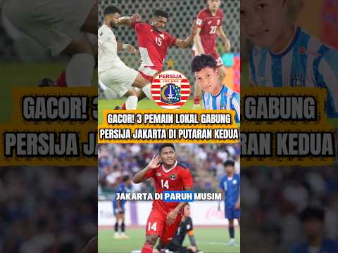 GACOR! 3 PEMAIN LOKAL GABUNG PERSIJA JAKARTA DI PUTARAN KEDUA