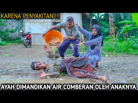 SEORANG AYAH DIMANDIKAN AIR C0'MB3RN OLEH ANAKNYA , KARENA PENY4'K1T4N !!! FILM INSPIRATIF