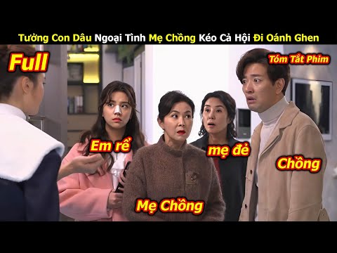 [Review Phim] Phát Hiện Con Dâu Ngoại Tình Mẹ Chồng Kéo Cả Hội Đi Oánh Ghen - Tóm tắt phim Hàn