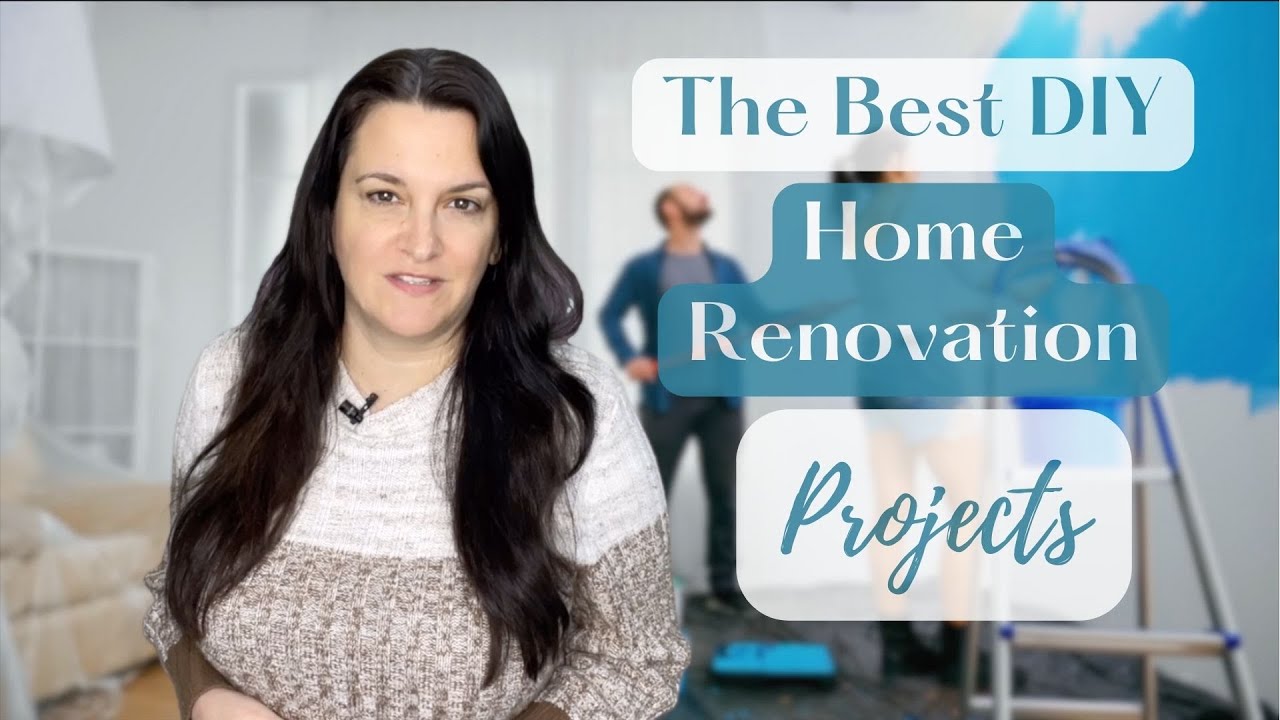 The Best DIY Home Renovation Projects
