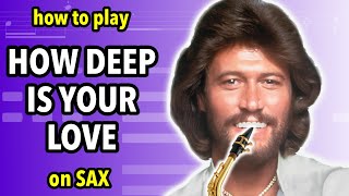 How to play How Deep Is Your Love on Saxophone | Saxplained