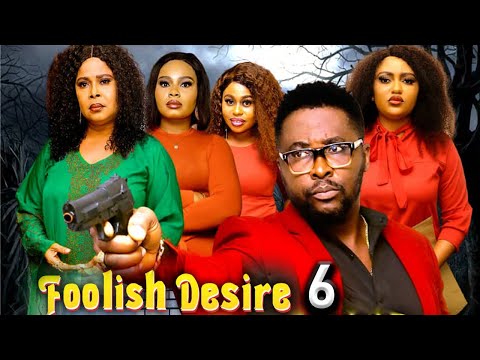 FOOLISH DESIRE SEASON 6 - (New Movie) Onny Michael -  2025 Latest Nigerian Nollywood Movie