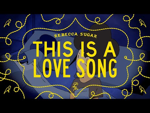 Rebecca Sugar - This Is a Love Song (Official Music Video)