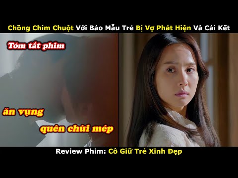 Review Phim: Chồng Chim Chuột Với Bảo Mẫu Trẻ Vợ Lên Kế Hoạch Tiễn Cả 2 Chầu Trời - tóm tắt phim Hàn