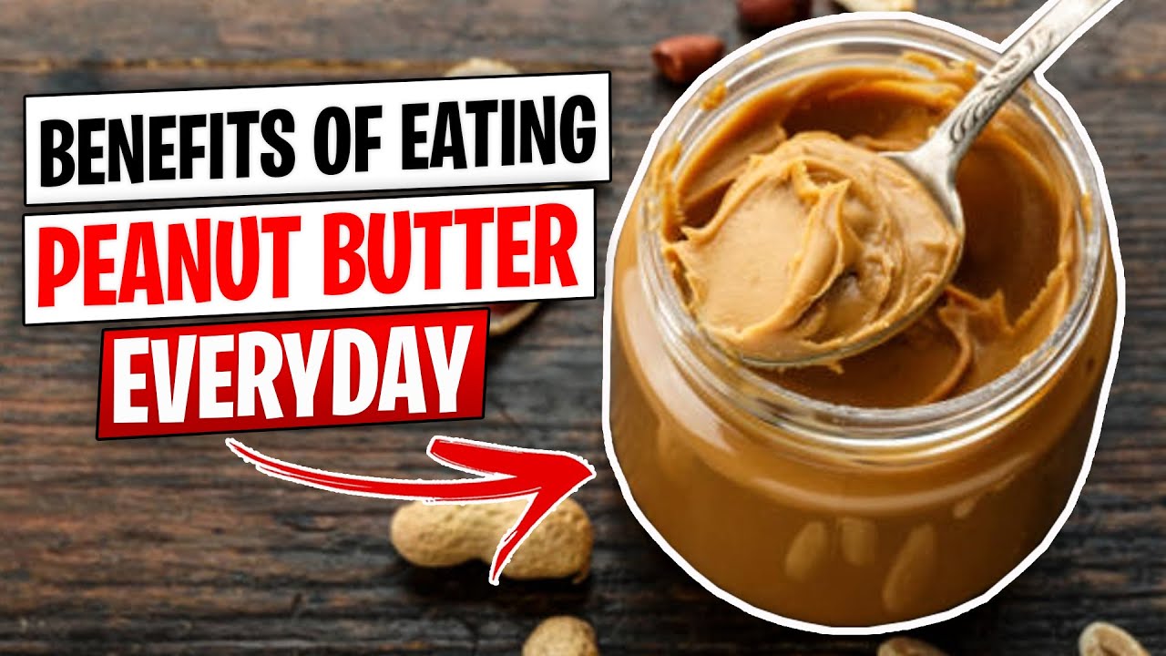 14 Benefits of Eating Peanut Butter Everyday | Peanut Butter Benefits￼