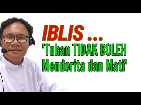 IBLIS : "Tuhan TIDAK Boleh Mengalami Kematian"