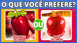 🔄 O QUE VOCÊ PREFERE?🍓 MORANGO DO AMOR ou MAÇÃ DO AMOR 🍎 | Edição: Doces | #buuquiz #quiz