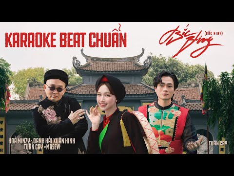 [ KARAOKE BEAT CHUẨN ] BẮC BLING ( BẮC NINH ) - HOÀ MINZY FT NS XUÂN HINH x MASEW x TUẤN CRY