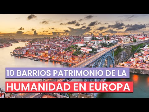 Barrios Patrimonio de la Humanidad en Europa que debes conocer 🇪🇺