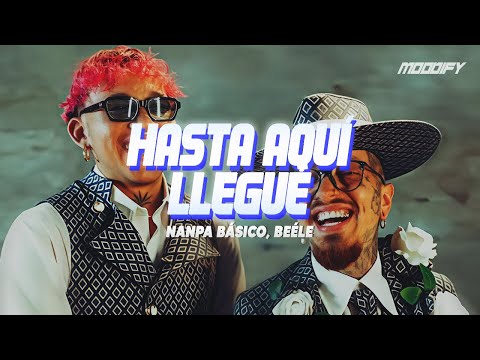 Nanpa Básico, Beéle - Hasta Aquí Llegué (Letra)
