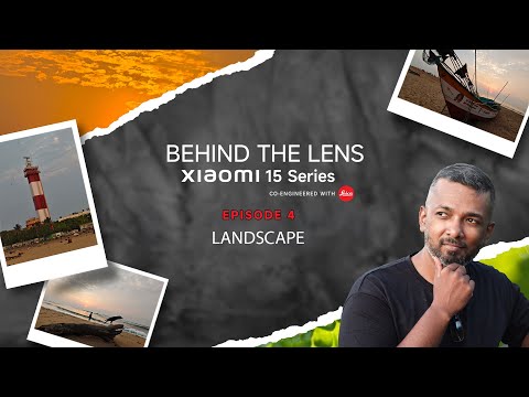Behind the Lens Ep. 4: Landscape | Xiaomi 15 Series
