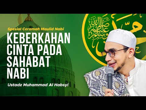 Keberkahan Cinta Pada Sahabat Nabi  -  Habib Muhammad Al-Habsyi