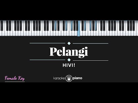 Pelangi – HIVI! (KARAOKE PIANO – FEMALE KEY)