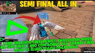 AGORA ENCAIXOU? LOUD AMASSA GERAL NA SEMI FINAL E VAI PARA GRANDE FINAL COM BONUS!! LOUD VS FLUXO