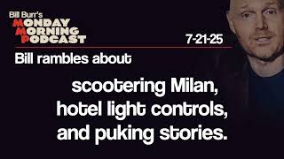 Milan, Hotel Light Controls, Puking | Monday Morning Podcast 7-21-25 | Bill Burr