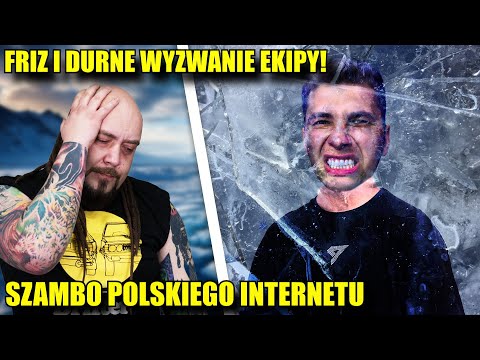 MICHU OSTRO o GŁUPICH Wyzwaniach EKIPY i FRIZA! MÓZG SE ZAMROŹ! Szambo Polskiego internetu!