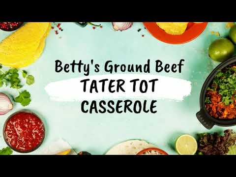 Betty's TOP VIDEO Ground Beef Tater Tot Casserole