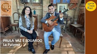 La Paloma (Paula Vaz e Eduardo) Sertaneja Raiz (José Angelo)