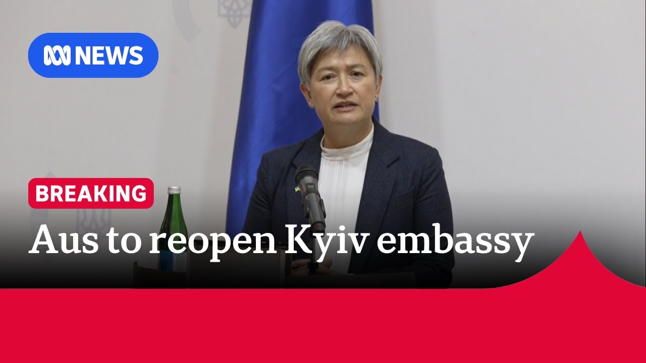 Australia’s Ukrainian embassy in Kyiv to reopen as FM Wong visits, pledging aid | The World