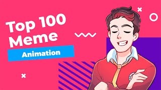 Top 100 Animation Meme. The Greatest Compilation!