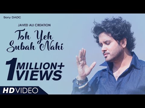 Toh Yeh Subah Nahi | Javed Ali Creation | Hindi Music Video 2018