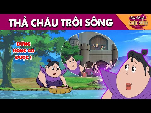 THẢ CHÁU TRÔI SÔNG - PHIM HOẠT HÌNH HAY NHẤT - KHOẢNH KHẮC KỲ DIỆU - TRUYỆN CỔ TÍCH HAY NHẤT