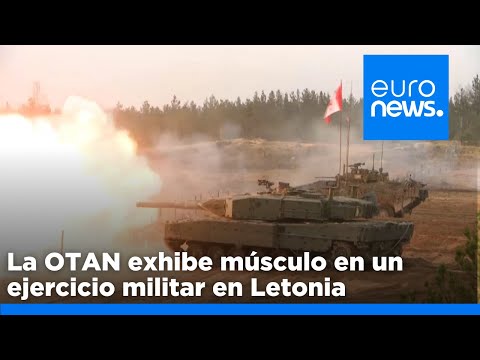 La OTAN exhibe músculo en un ejercicio militar liderado por Canadá en Letonia