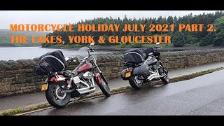 Motorcycle Holiday July 2021 Part 2 The Lakes, York & Gloucester