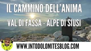 "IL CAMMINO DELL'ANIMA" - VAL DI FASSA - ALPE DI SIUSI - ALPE DI TIRES