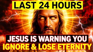 🛑 Last 24 Hours – Ignore This and Lose Eternity | God Message For You Today | God Message Today |