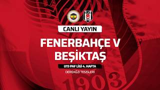 Fenerbahçe - Beşiktaş | U19 Paf Ligi 4. Hafta