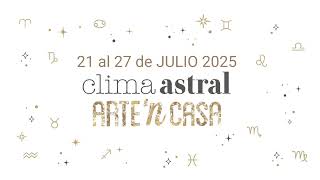 Clima Astral 🔥 Semana del 21 al 27 de julio – Sembrar desde el alma, ordenar desde el amor