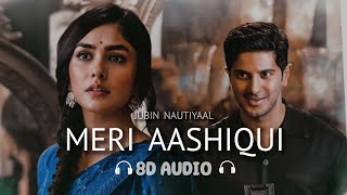 Meri Aashiqui (8D AUDIO) Jubin Nautiyal | Ye Dua Hai Meri Rab Se
