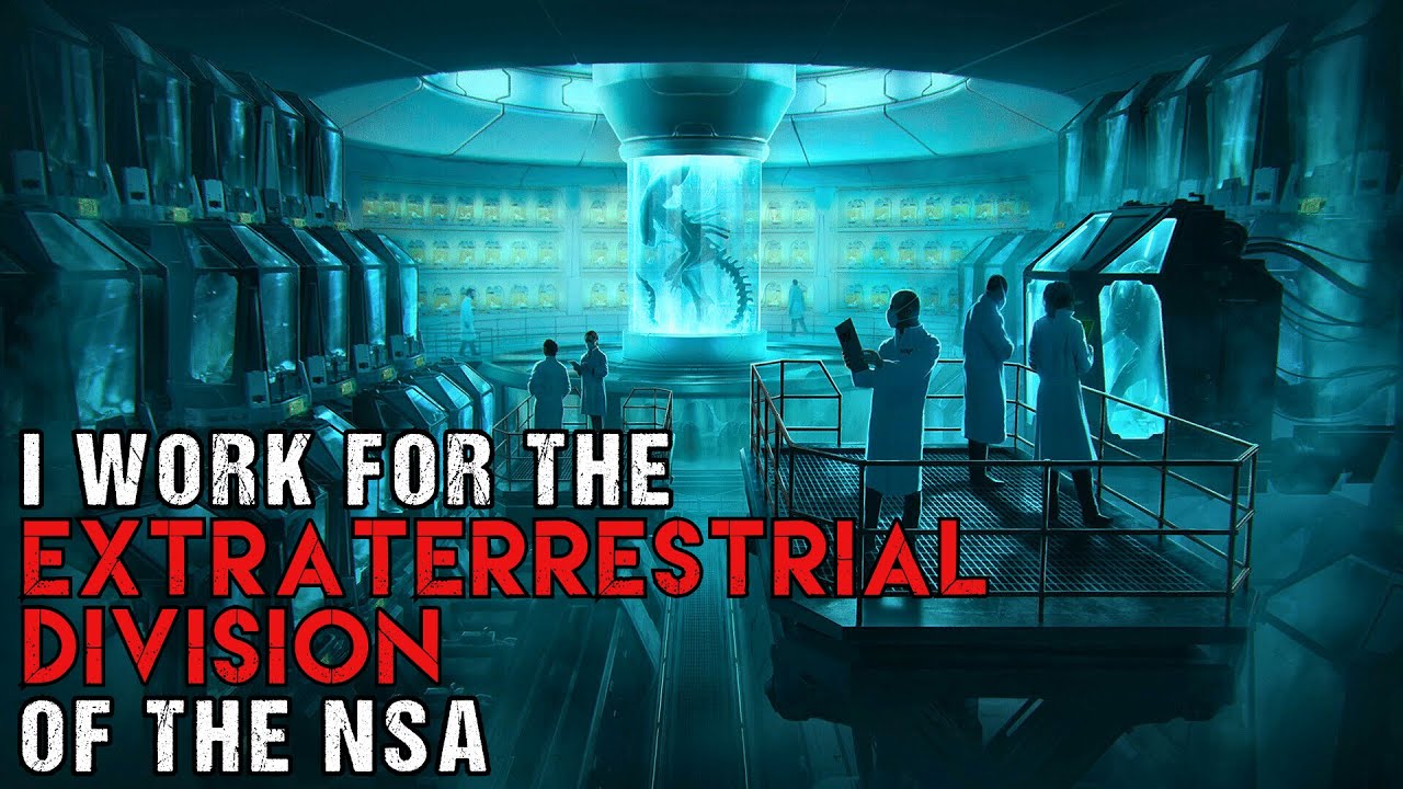 Sci-Fi Creepypasta I Work For The Extraterrestrial Division of The NSA Alien Horror Story 2023