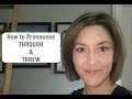 Pronunciation of 'Through' and 'Threw'
