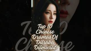 Top 10 Chinese dramas of dilraba dilmurat #cdramas #cdramaclips #dilraba #music #1million