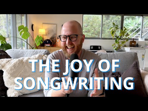 The Joy of Songwriting